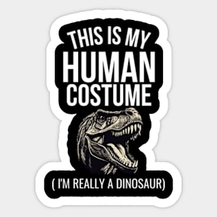 This is My Human Costume I'm Really a Dinosaur Cute For Men - Boys Sticker